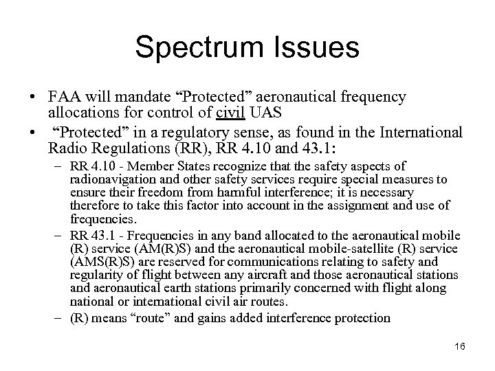 Spectrum Issues • FAA will mandate “Protected” aeronautical frequency allocations for control of civil