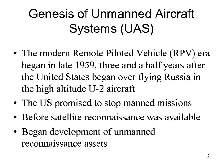 Genesis of Unmanned Aircraft Systems (UAS) • The modern Remote Piloted Vehicle (RPV) era