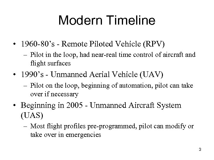 Modern Timeline • 1960 -80’s - Remote Piloted Vehicle (RPV) – Pilot in the