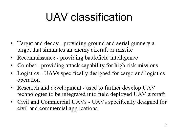 UAV classification • Target and decoy - providing ground aerial gunnery a target that