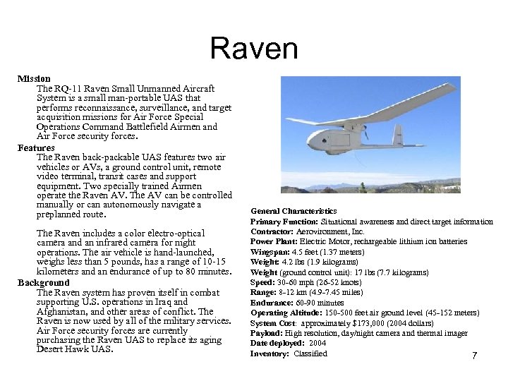 Raven Mission The RQ-11 Raven Small Unmanned Aircraft System is a small man-portable UAS