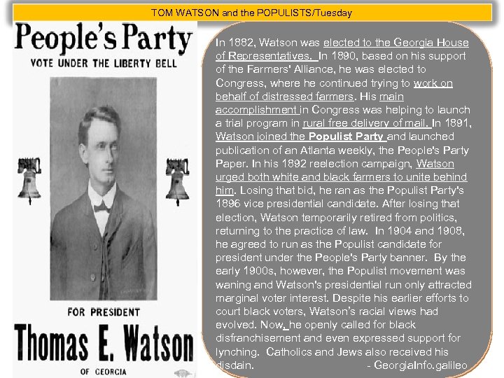 TOM WATSON and the POPULISTS/Tuesday In 1882, Watson was elected to the Georgia House