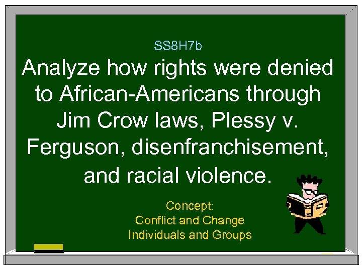 SS 8 H 7 b Analyze how rights were denied to African-Americans through Jim