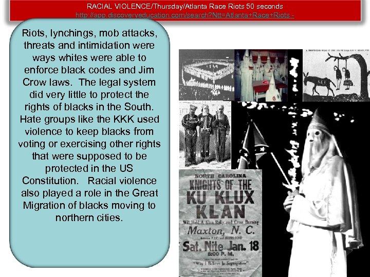 RACIAL VIOLENCE/Thursday/Atlanta Race Riots 50 seconds http: //app. discoveryeducation. com/search? Ntt=Atlanta+Race+Riots - Riots, lynchings,