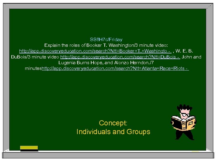 SS 8 H 7 c/Friday Explain the roles of Booker T. Washington/3 minute video: