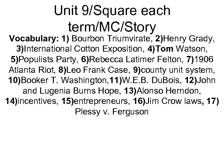 Unit 9/Square each term/MC/Story Vocabulary: 1) Bourbon Triumvirate, 2)Henry Grady, 3)International Cotton Exposition, 4)Tom