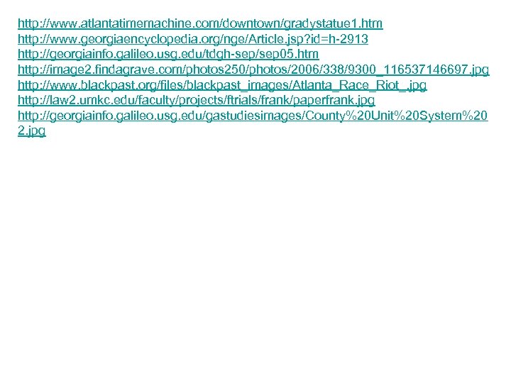 http: //www. atlantatimemachine. com/downtown/gradystatue 1. htm http: //www. georgiaencyclopedia. org/nge/Article. jsp? id=h-2913 http: //georgiainfo.
