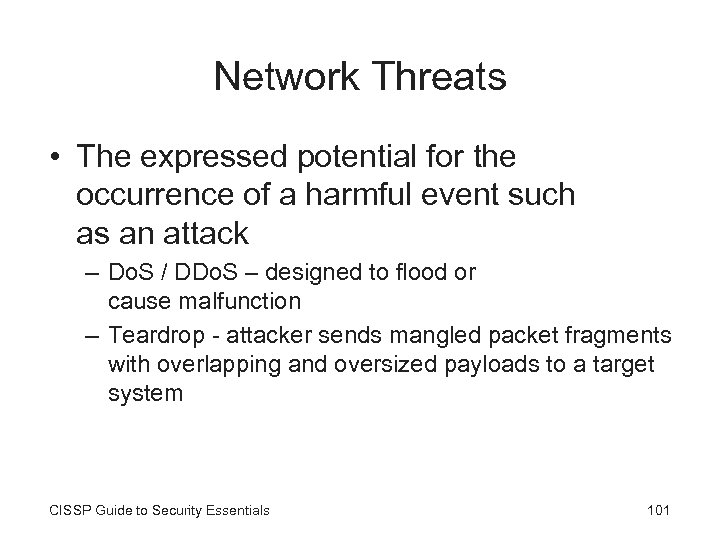 Network Threats • The expressed potential for the occurrence of a harmful event such