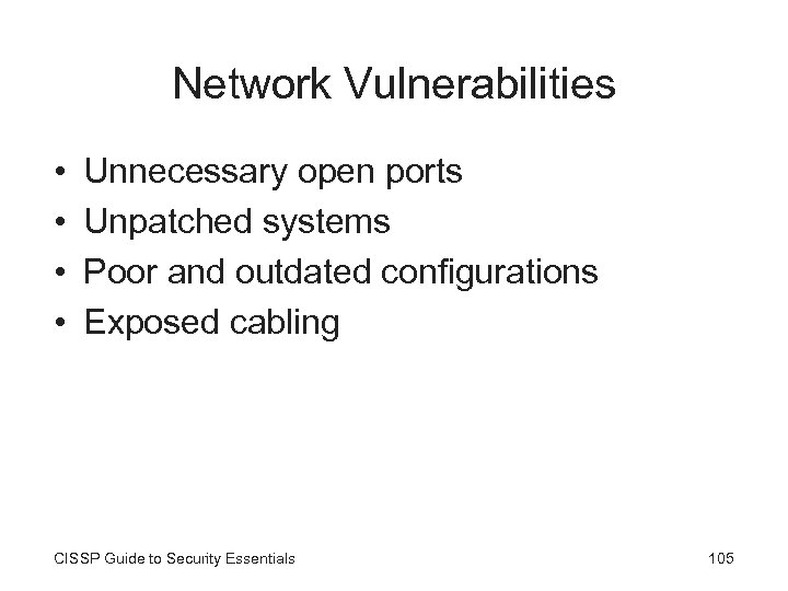 Network Vulnerabilities • • Unnecessary open ports Unpatched systems Poor and outdated configurations Exposed