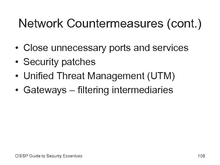 Network Countermeasures (cont. ) • • Close unnecessary ports and services Security patches Unified