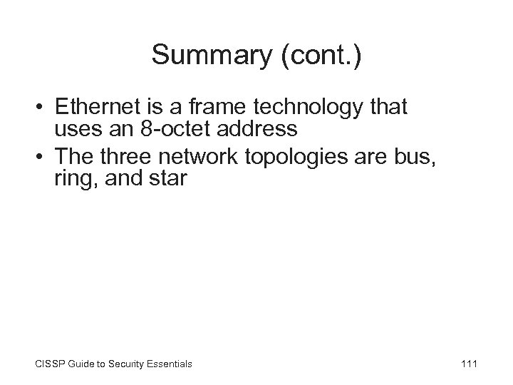 Summary (cont. ) • Ethernet is a frame technology that uses an 8 -octet