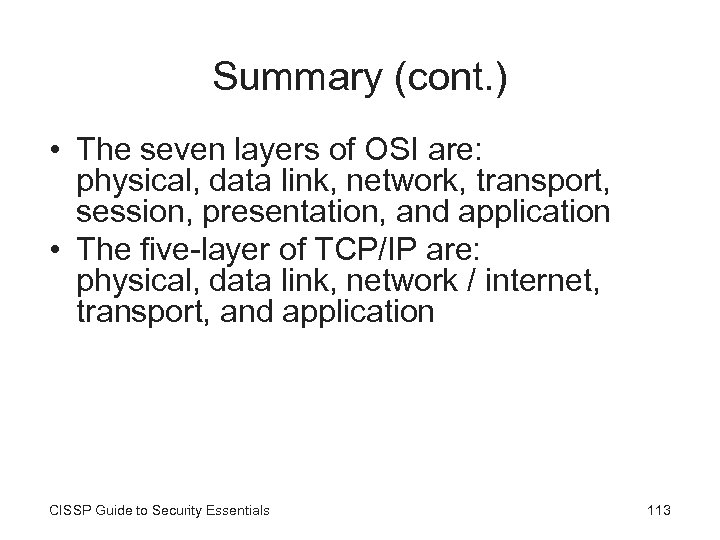 Summary (cont. ) • The seven layers of OSI are: physical, data link, network,