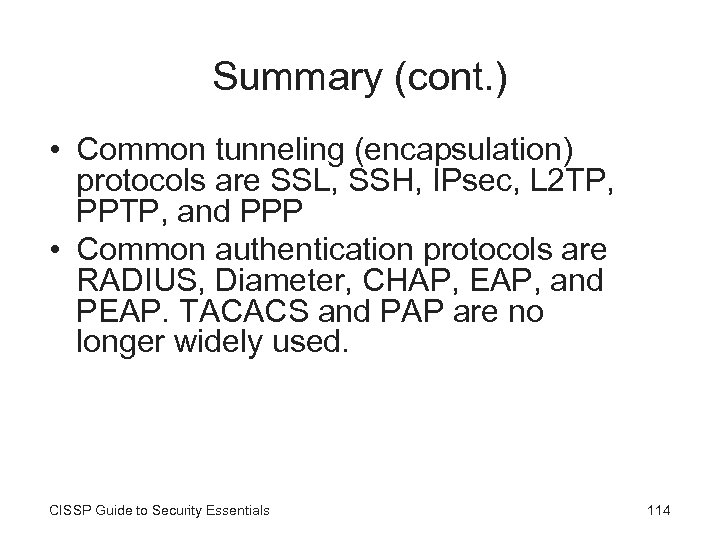 Summary (cont. ) • Common tunneling (encapsulation) protocols are SSL, SSH, IPsec, L 2