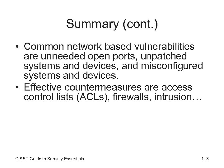 Summary (cont. ) • Common network based vulnerabilities are unneeded open ports, unpatched systems