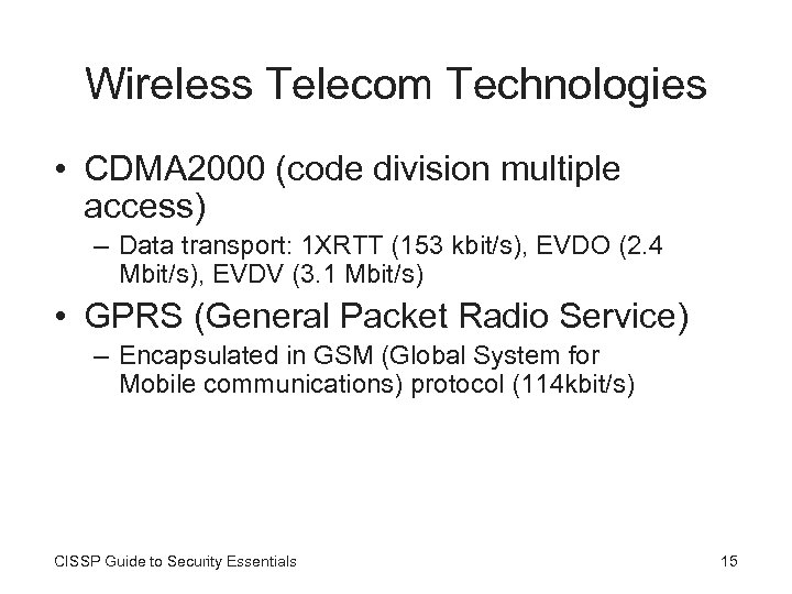 Wireless Telecom Technologies • CDMA 2000 (code division multiple access) – Data transport: 1