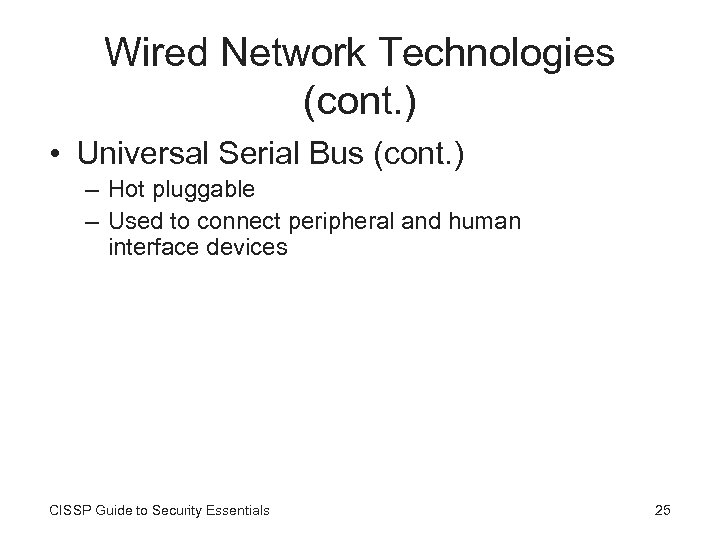 Wired Network Technologies (cont. ) • Universal Serial Bus (cont. ) – Hot pluggable
