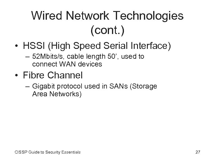 Wired Network Technologies (cont. ) • HSSI (High Speed Serial Interface) – 52 Mbits/s,