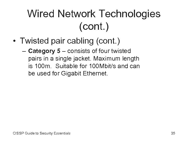 Wired Network Technologies (cont. ) • Twisted pair cabling (cont. ) – Category 5