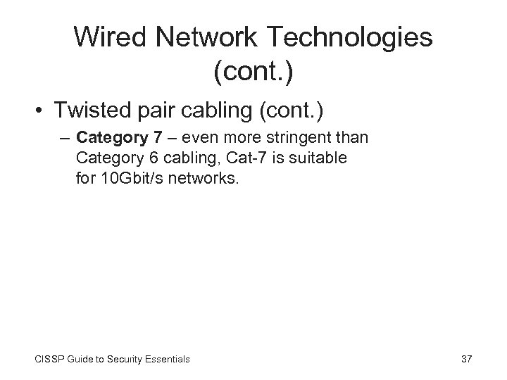 Wired Network Technologies (cont. ) • Twisted pair cabling (cont. ) – Category 7