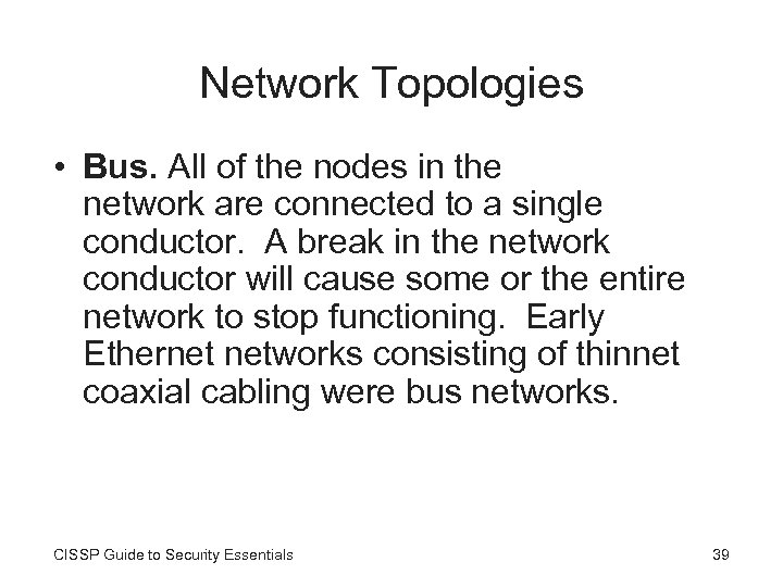 Network Topologies • Bus. All of the nodes in the network are connected to