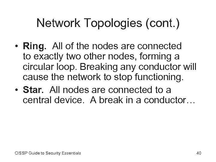 Network Topologies (cont. ) • Ring. All of the nodes are connected to exactly