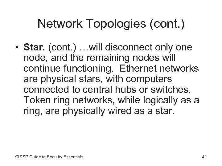 Network Topologies (cont. ) • Star. (cont. ) …will disconnect only one node, and