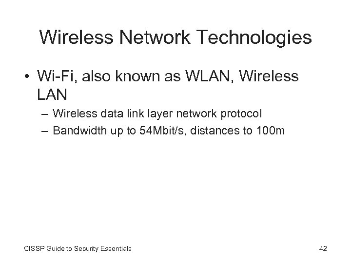 Wireless Network Technologies • Wi-Fi, also known as WLAN, Wireless LAN – Wireless data