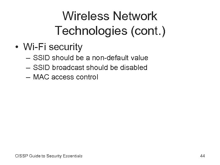 Wireless Network Technologies (cont. ) • Wi-Fi security – SSID should be a non-default