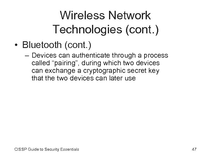 Wireless Network Technologies (cont. ) • Bluetooth (cont. ) – Devices can authenticate through