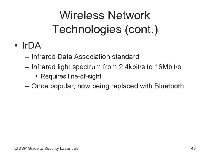 Wireless Network Technologies (cont. ) • Ir. DA – Infrared Data Association standard –