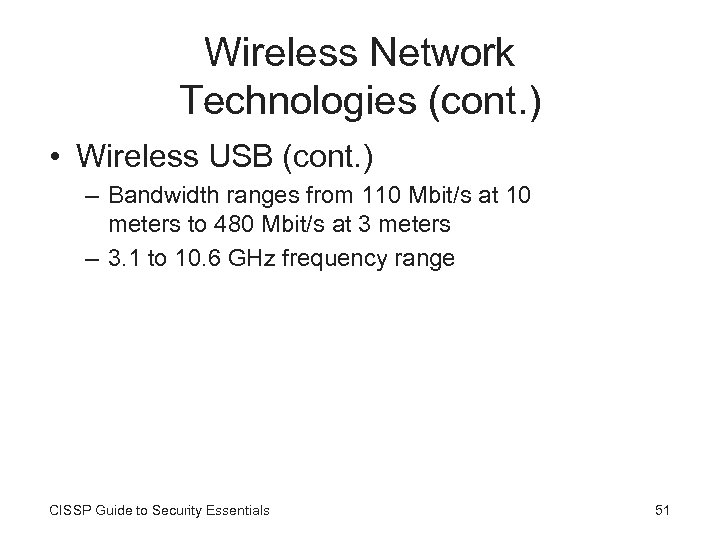 Wireless Network Technologies (cont. ) • Wireless USB (cont. ) – Bandwidth ranges from