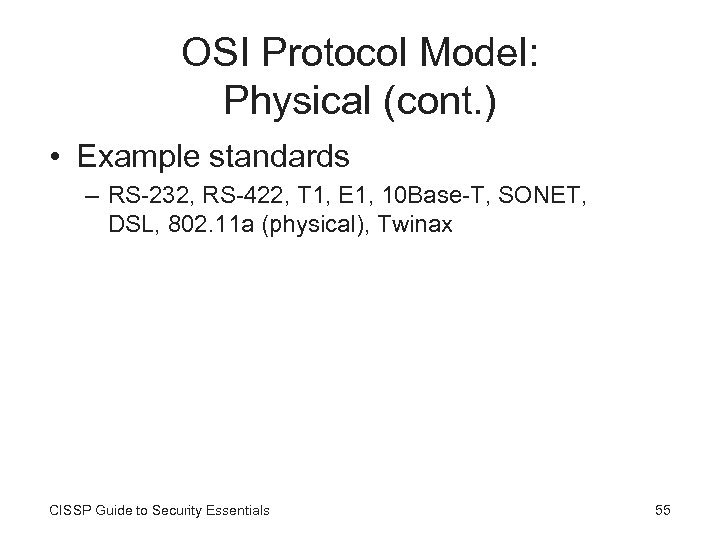 OSI Protocol Model: Physical (cont. ) • Example standards – RS-232, RS-422, T 1,