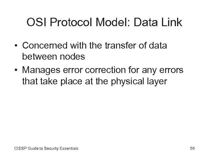 OSI Protocol Model: Data Link • Concerned with the transfer of data between nodes