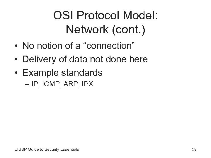 OSI Protocol Model: Network (cont. ) • No notion of a “connection” • Delivery
