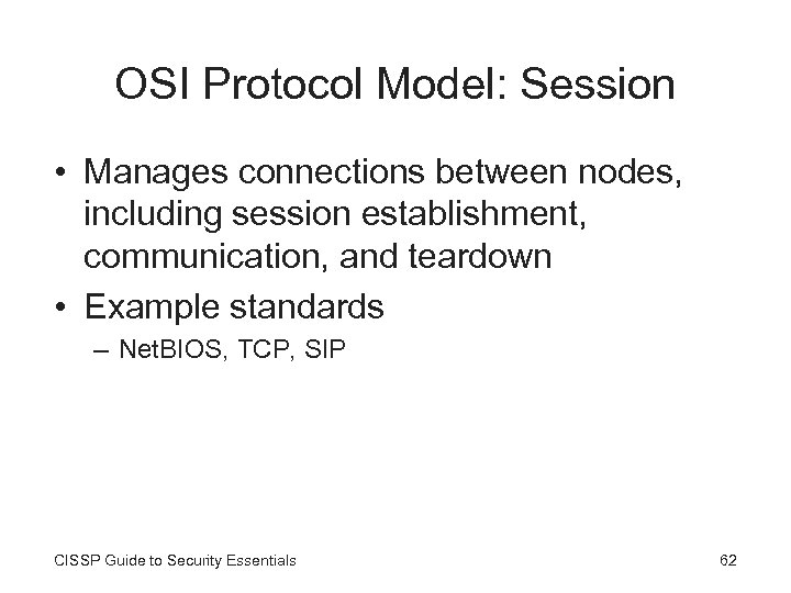 OSI Protocol Model: Session • Manages connections between nodes, including session establishment, communication, and