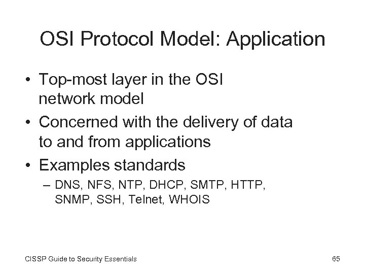 OSI Protocol Model: Application • Top-most layer in the OSI network model • Concerned
