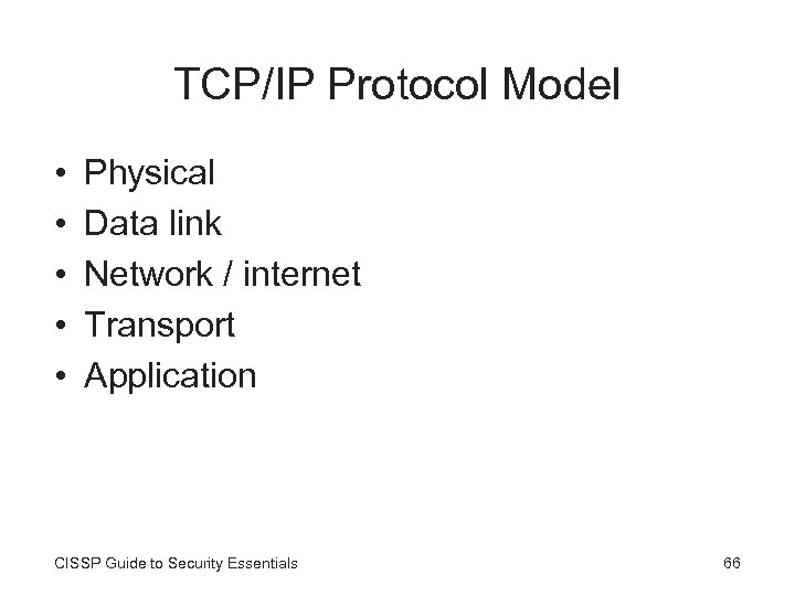 TCP/IP Protocol Model • • • Physical Data link Network / internet Transport Application
