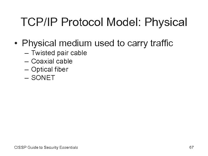 TCP/IP Protocol Model: Physical • Physical medium used to carry traffic – – Twisted