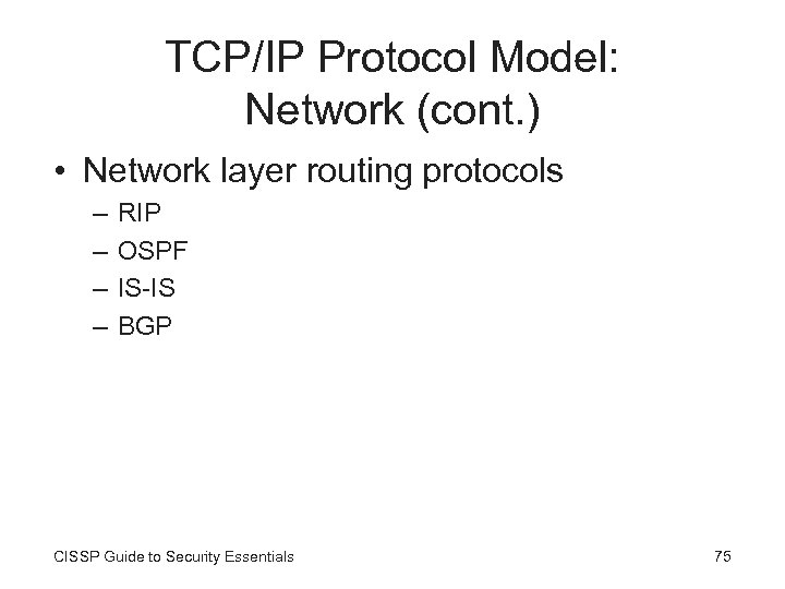 TCP/IP Protocol Model: Network (cont. ) • Network layer routing protocols – – RIP