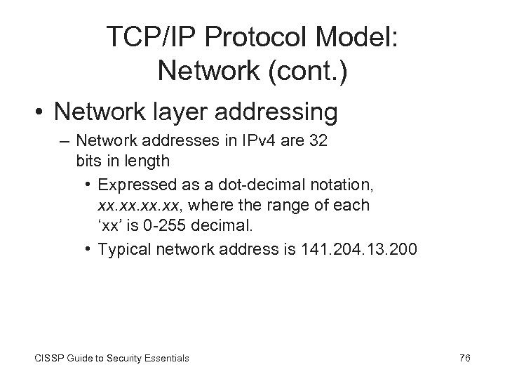 TCP/IP Protocol Model: Network (cont. ) • Network layer addressing – Network addresses in