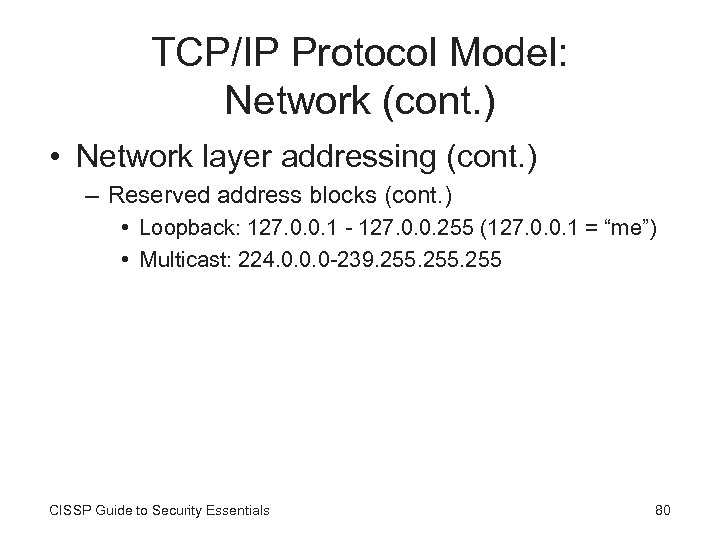 TCP/IP Protocol Model: Network (cont. ) • Network layer addressing (cont. ) – Reserved