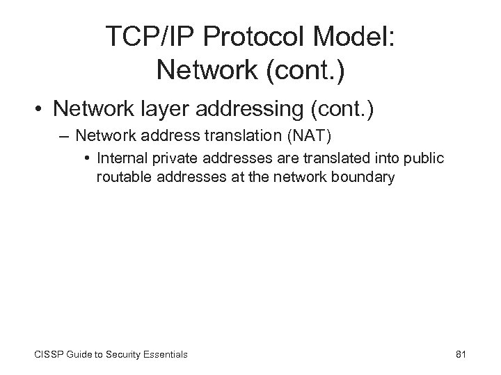 TCP/IP Protocol Model: Network (cont. ) • Network layer addressing (cont. ) – Network