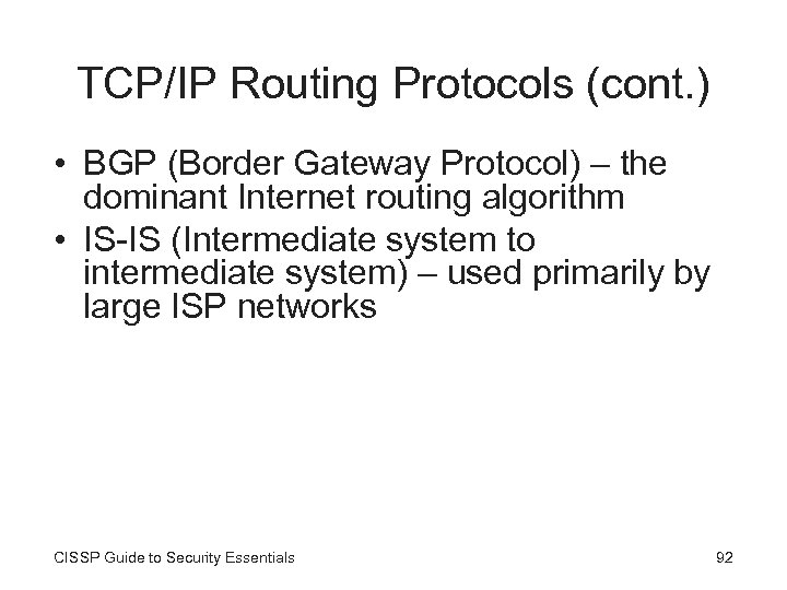 TCP/IP Routing Protocols (cont. ) • BGP (Border Gateway Protocol) – the dominant Internet