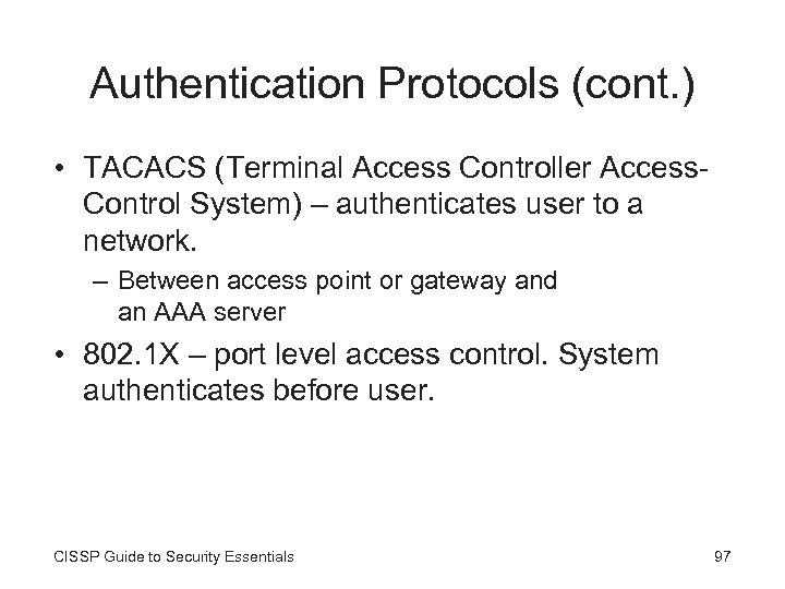Authentication Protocols (cont. ) • TACACS (Terminal Access Controller Access. Control System) – authenticates