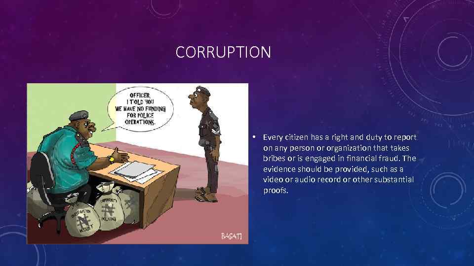 CORRUPTION • Every citizen has a right and duty to report on any person