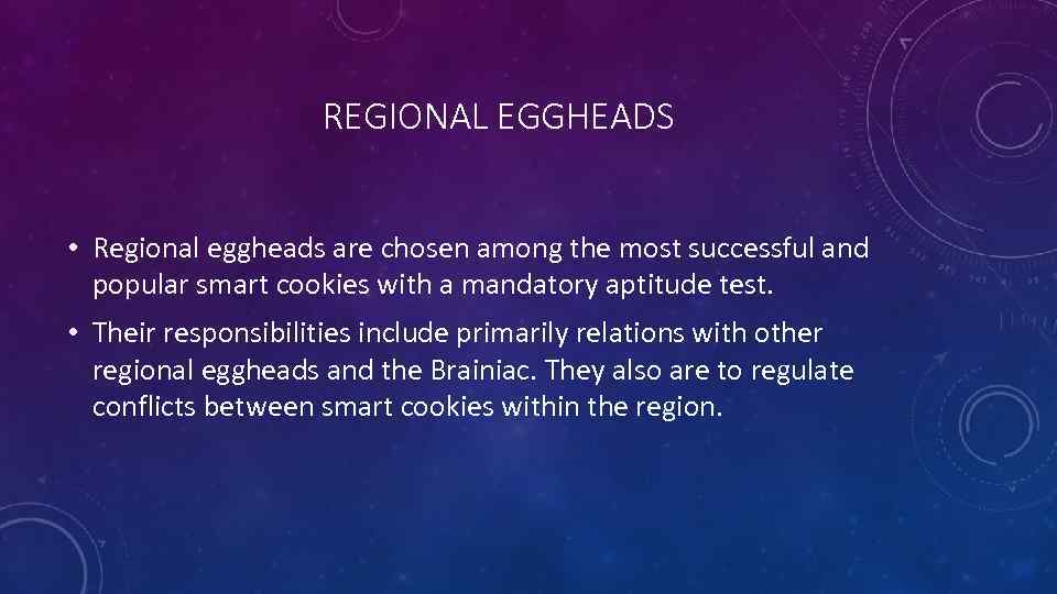 REGIONAL EGGHEADS • Regional eggheads are chosen among the most successful and popular smart