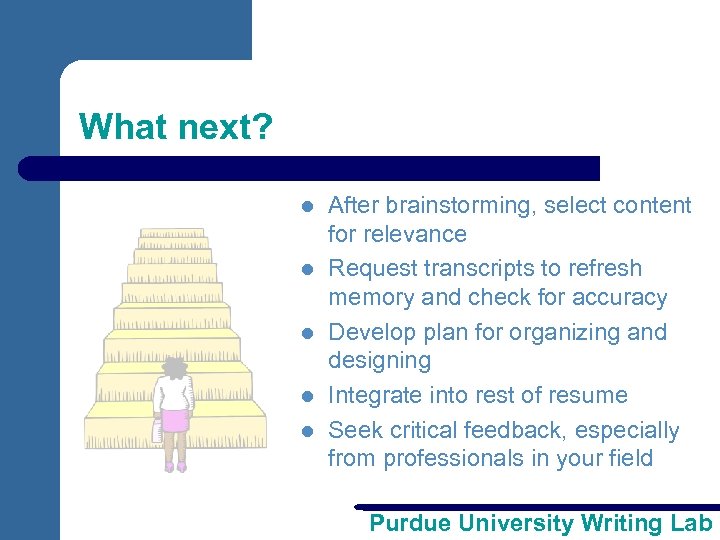 What next? l l l After brainstorming, select content for relevance Request transcripts to