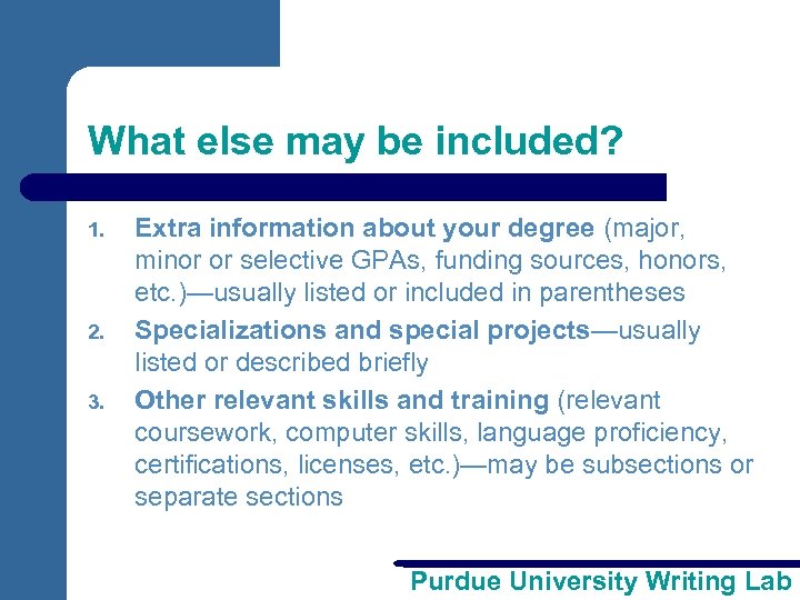 What else may be included? 1. 2. 3. Extra information about your degree (major,