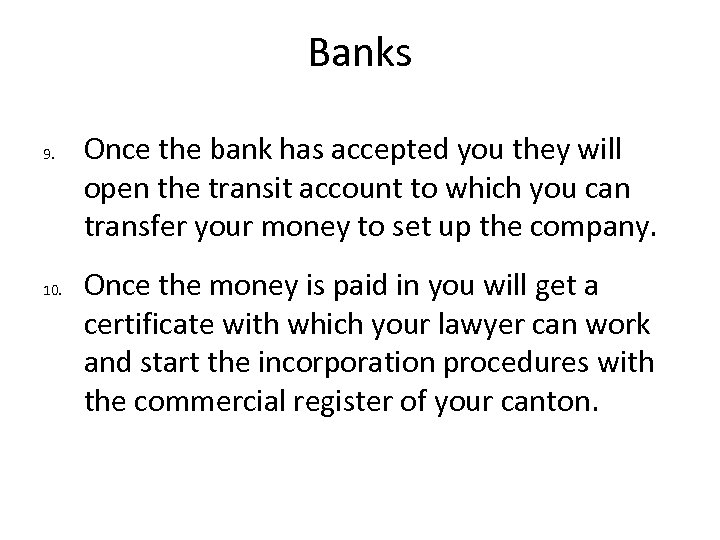 Banks 9. 10. Once the bank has accepted you they will open the transit