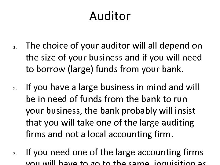 Auditor 1. 2. 3. The choice of your auditor will all depend on the